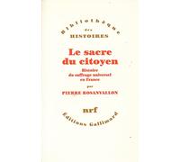 Le sacre du citoyen: Histoire du suffrage universel en France