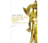 Le sacre du dragon vert - Pour la joie de ne rien être - Eric Baret - Almora Eds - Poche - Essai