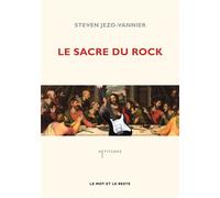 Le sacre du rock De la diabolisation à la sacralisation - Steven Jezo-Vannier - Le Mot Et Le Reste - broché - Essai