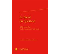 Le Sacré en question Bible et mythes sur les scènes du XVIIIe siècle - Jacques Berchtold - Classiques Garnier - relié - Essai