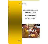 LE SACRE EPISCOPAL PENDANT LA VACANCE DU SIEGE PONTIFICAL EST-IL PERMIS ?