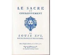 Le Sacre et couronnement de Louis XVI, roi de France et de Navarre, dans l'église de Reims, le 11 juin 1775. Précédé de Recherches sur le sacre des très-grand nombre de figures en taille-douce