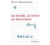 Le sacré, le divin, le religieux - Henri Meschonnic - Arfuyen - broché - Essai