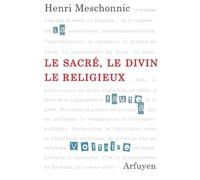 Le Sacré, Le Divin, Le Religieux - Suivi D'un Entretien Avec Anne Mounic