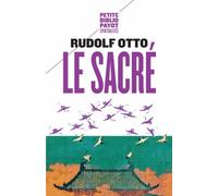 Le Sacré - L'élément Non Rationnel Dans L'idée Du Divin Et Sa Relation Avec Le Rationnel