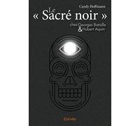 Le « sacré noir » chez Georges Bataille et Hubert Aquin