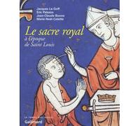 Le Sacre Royal A L'epoque De Saint Louis - D'apres Le Manuscrit Latin 1246 De La Bnf