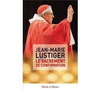 Le sacrement de confirmation - Jean-Marie Lustiger - Parole Et Silence Eds - broché - Essai