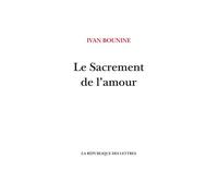 Le Sacrement de l'amour Ou L’Amour de Mitia - Ivan Bounine - La Republique Des Lettres - broché - Roman