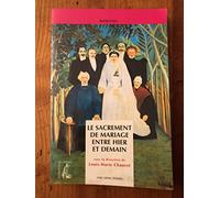 Le Sacrement de mariage entre hier et demain