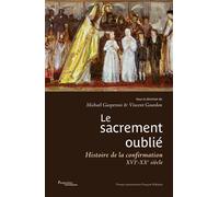 Le sacrement oublié Histoire de la confirmation XVIe-XXe siècles - Vincent Gourdon - Pu.francois Rabelais - broché - Essai