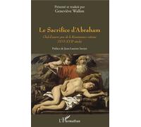 Le Sacrifice d'Abraham Chef-d'oeuvre grec de la Renaissance crétoise - (XVIe - XVIIe siècles) - Geneviève Wallon - L'harmattan - broché - Théâtre