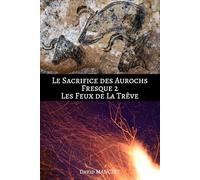 Le Sacrifice des Aurochs, les feux de la Trêve
