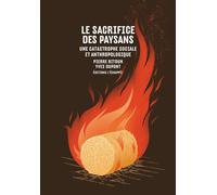 Le Sacrifice des paysans Une catastrophe sociale et anthropologique - Pierre Bitoun - L'echappee - broché - Essai
