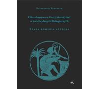 Le sacrifice du sang dans la Grèce antique à la lumière des données philologiques La comédie attique ancienne
