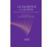 Le sacrifice et le don: Représentations dans la littérature et les arts francophones - Collectif - Perce-Neige Editions - broché - Témoignage