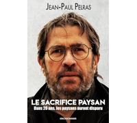 Le sacrifice paysan: Dans 20 ans, les paysans auront disparu