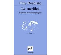 Le sacrifice Repères psychanalytiques - Guy Rosolato - Puf - broché - Essai