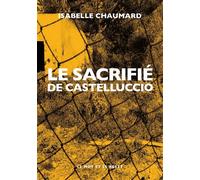Le Sacrifié de Castelluccio - Isabelle Chaumard - Le Mot Et Le Reste - broché - Roman