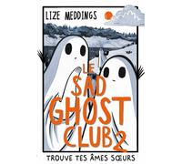 Le Sad Ghost Club 2 Trouve tes âmes s urs - Lize Meddings - Lotus Et L'elephant - broché - Bande dessinée