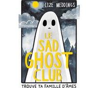 Le Sad Ghost Club: Trouve ta famille d'âmes