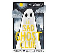 Le Sad Ghost Club: Trouve ta famille d'âmes