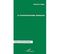 Le sadomasochisme ordinaire - Gabrielle Rubin - L'harmattan - broché - Livre