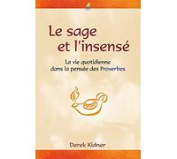 Le sage et l'insensé : la vie quotidienne dans la pensée des Proverbes