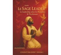 Le sage leader: Le leadersship selon les proverbes & lécclésiaste