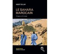 Le Sahara Marocain - L'espace Et Le Temps