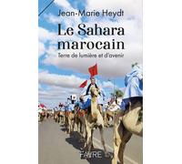 Le Sahara marocain - Terre de lumière et d'avenir - Jean-Marie Heydt - Favre Pierre-Marcel Eds - broché - Essai