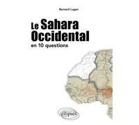 Le Sahara Occidental en 10 questions - Bernard Lugan - Ellipses - broché - Essai