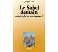 Le Sahel demain : Catastrophe ou renaissance ?