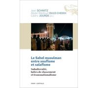 Le Sahel Musulman Entre Soufisme Et Salafisme - Subalternité, Luttes De Classement Et Transnationalisme