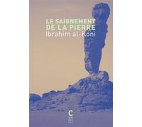 Le Saignement de la pierre - Ibrahim Al-Koni - Cambourakis - Poche - Roman