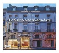 Le Saint-André-des-Arts Axel Huyghe (Auteur), Arnaud Chapuy (Auteur)
