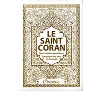 Le Saint Coran : arabe-français-phonétique - Transcription en caractères latins et traduction des sens en français - Couleur blanc doré