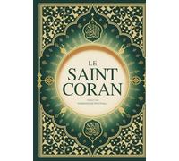 Le Saint Coran: Traduction Complète en Français