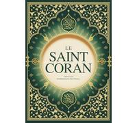 Le Saint Coran: Traduction Complète en Français