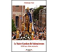 Le Saint-Cordon de Valenciennes 1000 ans d'un miracle - Dominique Foyer - Nouvelle Cite - broché - Essai