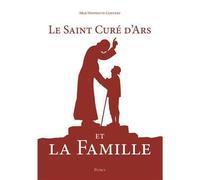 Mgr Hippolyte Convert – Le Saint Curé d'Ars et la famille – Rassemblement à son image – Broché