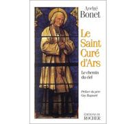 Le Saint Curé d'Ars - Le chemin du ciel - André Bonet - Rocher Eds Du - Livre