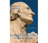 Le saint curé d'Ars, viscéralement prêtre - Françoise Bouchard - Salvator - broché - Biographie