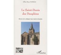 Le Saint-Denis des Dauphins Histoire de la collégiale Saint-André de Grenoble - Gilles-Marie Moreau - L'harmattan - broché - Etude