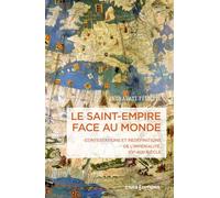 Le Saint-Empire face au monde - Contestations et redéfinitions de l'impérialité XVe-XIXe siècle