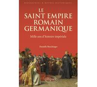 Le Saint Empire romain germanique Mille ans d'histoire impériale - Danielle Buschinger - Ellipses - broché - Essai