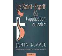Le Saint-Esprit & l'application du salut: L'esprit de Dieu unit le croyant à Christ