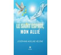 Le Saint-Esprit mon allié - Hélène Joséphine Adeline - Le Lys Bleu - broché - Essai