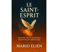 Le Saint-Esprit : Onction, Feu et Puissance pour Vivre et Servir Dieu