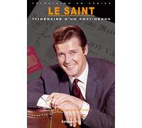 Le Saint: Itinéraire d'un anti-héros